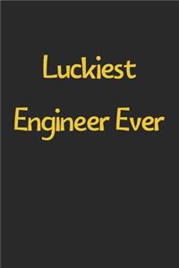 Luckiest Engineer Ever