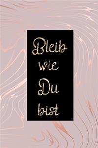 Bleib wie Du bist