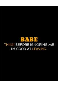 Babe Think Before Ignoring Me