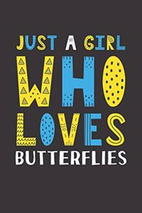 Just A Girl Who Loves Butterflies