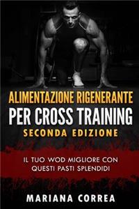 Alimentazione Rigenerante Per Cross Training Seconda Edizione
