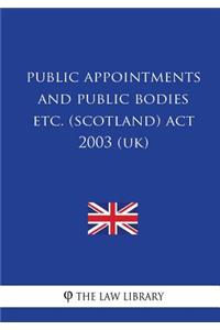 Public Appointments and Public Bodies etc. (Scotland) Act 2003 (UK)