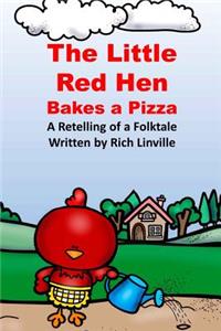 Little Red Hen Bakes a Pizza A Retelling of a Folktale