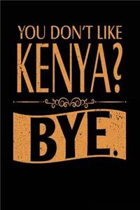 You Don't Like Kenya? Bye.