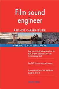 Film sound engineer RED-HOT Career Guide; 2591 REAL Interview Questions