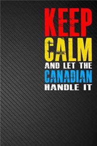Keep Calm and Let the Canadian Handle It