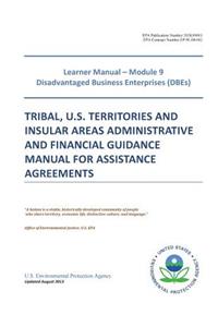 Tribal Us Territories and Insular Areas Administrative and Financial Guidance Manual for Assistance Agreementslearner Manual Module 9 Disadvantaged Business Enterprises (Dbes)