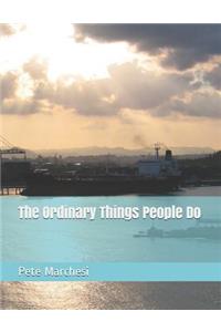 The Ordinary Things People Do