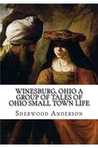 Winesburg, Ohio A Group of Tales of Ohio Small Town Life