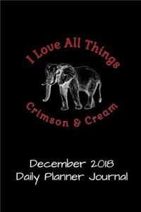 I Love All Things Crimson & Cream December 2018 Daily Planner Journal