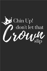 Chin Up! Don't Let That Crown Slip