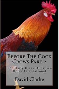 Before The Cock Crows Part 2