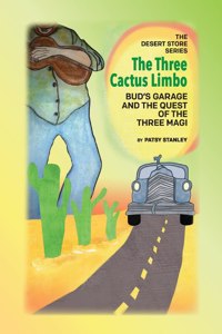 Three Cactus Limbo Bud's Garage and the Quest of the Three Magi
