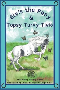 Elvis the Pony and Topsy Turvy Tivio