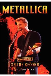 Metallica - Uncensored on the Record