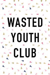Wasted Youth Club