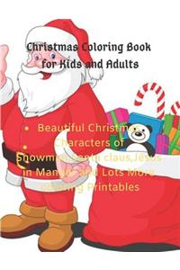 Christmas Coloring Book for Kids and Adults: Beautiful Christmas Characters of Snowman, Santa Claus, Jesus in Manger and Lots More Coloring Printables
