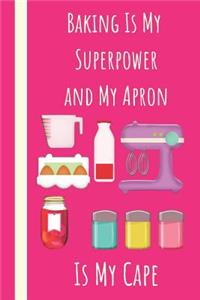 Baking Is My Superpower and My Apron Is My Cape