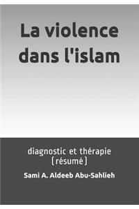 La Violence Dans l'Islam: Diagnostic Et Th