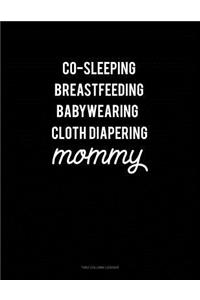 Co-Sleeping Breastfeeding Baby Wearing Cloth Diapering Mommy: Two Column Ledger