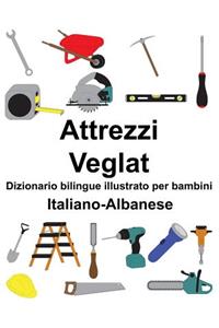 Italiano-Albanese Attrezzi/Veglat Dizionario bilingue illustrato per bambini
