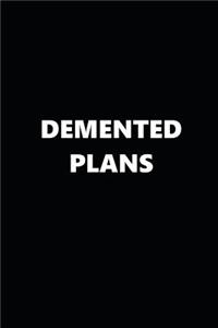 2019 Daily Planner Funny Theme DeMented Plans Black White 384 Pages