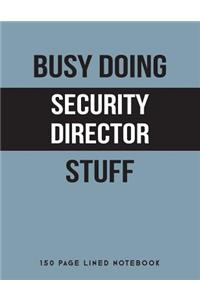 Busy Doing Security Director Stuff
