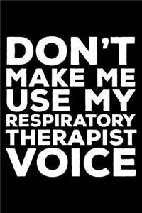 Don't Make Me Use My Respiratory Therapist Voice