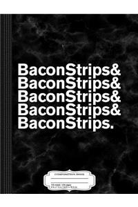 Baconstrips & Bacon Strips Composition Notebook