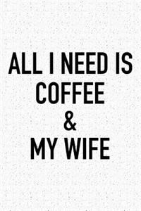 All I Need Is Coffee and My Wife
