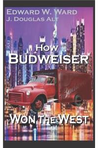 How Budweiser Won the West