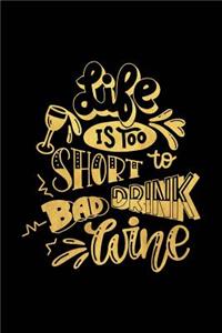 Life Is Too Short to Drink Bad Wine