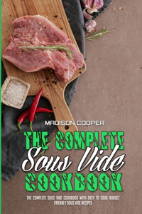 The Complete Sous Vide Cookbook