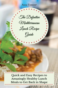 The Definitive Mediterranean Lunch Recipe Guide