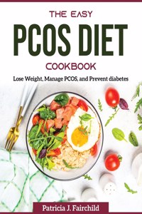 The Easy PCOS Diet Cookbook