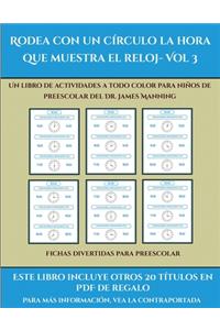 Fichas divertidas para preescolar (Rodea con un círculo la hora que muestra el reloj- Vol 3)