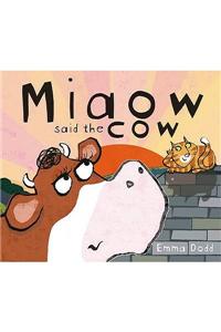 Miaow said the Cow