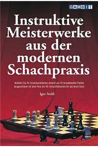 Instruktive Meisterwerke Aus Der Modernen Schachpraxis