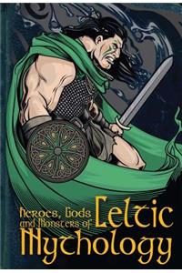 Heroes, Gods & Monsters Of Celtic Mythology