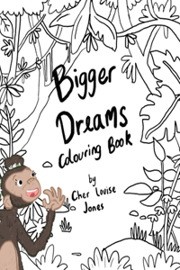 Bigger Dreams Colouring Book