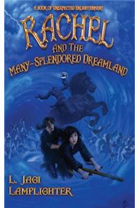 Rachel and the Many-Splendored Dreamland