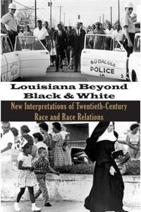 Louisiana Beyond Black and White