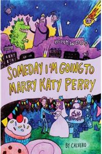 Someday I'm Going to Marry Katy Perry