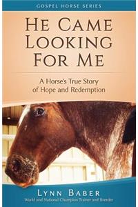 He Came Looking for Me