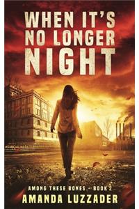 When It's No Longer Night