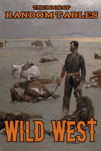 Book of Random Tables: Wild West: 26 1D100 Random Tables for Tabletop Role-Playing Games