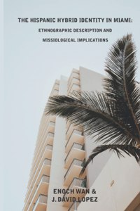 Hispanic Hybrid Identity in Miami: Ethnographic Description and Missiological Implications