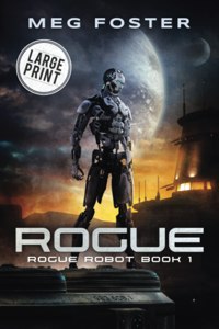 Rogue Large Print Edition (Rogue Robot Book 1)