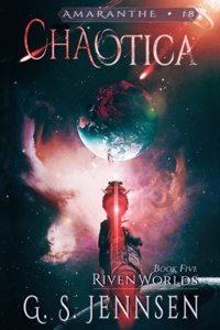Chaotica: Riven Worlds Book Five