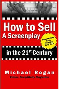 How to Sell a Screenplay in the 21st Century